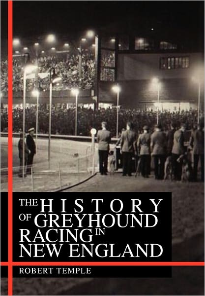 Cover for Robert Temple · The History of Greyhound Racing in New England (Paperback Book) (2010)