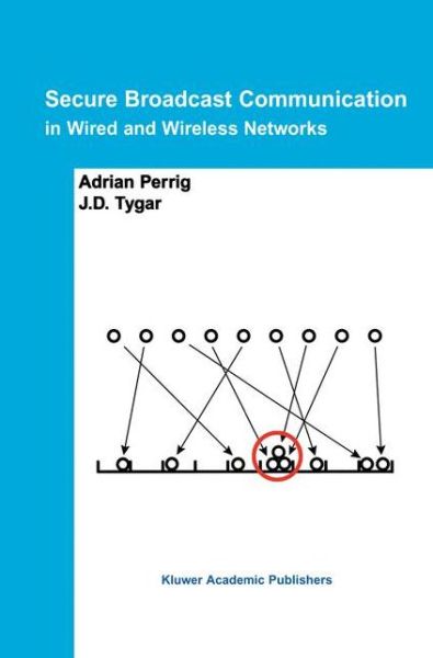 Cover for Adrian Perrig · Secure Broadcast Communication: In Wired and Wireless Networks (Paperback Book) [Softcover reprint of the original 1st ed. 2003 edition] (2012)