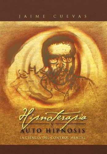 Cover for Jaime Cuevas · Hipnoterapia Y Auto Hipnosis: La Ciencia Del Control Mental. (Hardcover Book) [Spanish edition] (2011)