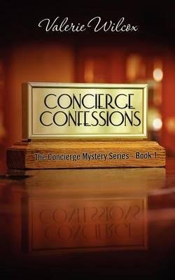 Cover for Valerie Wilcox · Concierge Confessions: First Novel in the Concierge Mystery Series (Paperback Book) (2012)