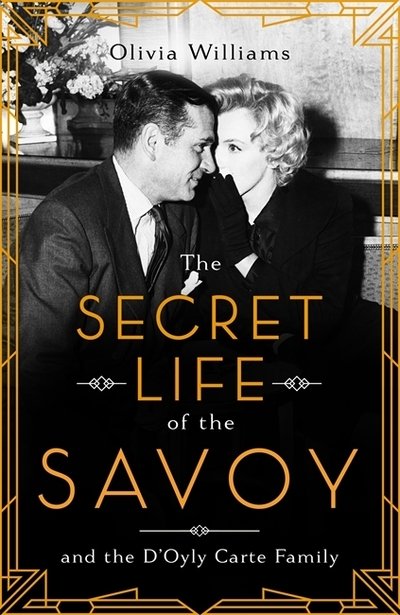 Cover for Olivia Williams · The Secret Life of the Savoy: and the D'Oyly Carte family (Paperback Book) (2020)