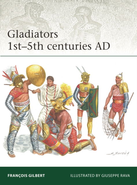 Gladiators 1st–5th centuries AD - Elite - Francois Gilbert - Książki - Bloomsbury Publishing PLC - 9781472862761 - 21 listopada 2024