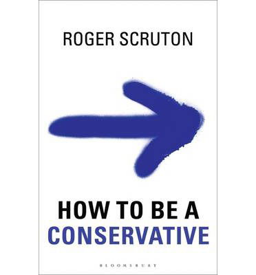 Cover for Roger Scruton · How to Be a Conservative (Hardcover Book) (2014)