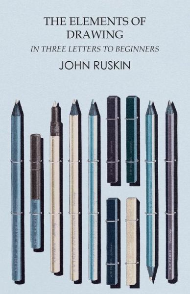 Cover for John Ruskin · The Elements of Drawing in Three Letters to Beginners (Paperback Book) (2016)