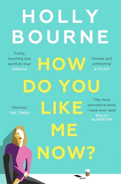 Cover for Holly Bourne · How Do You Like Me Now?: the hilarious and searingly honest novel everyone is talking about (Pocketbok) (2019)
