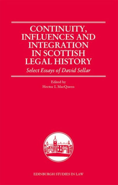 Cover for Macqueen  Hector L · Continuity, Influences and Integration in Scottish Legal History: Select Essays of David Sellar - Edinburgh Studies in Law (Hardcover Book) (2021)