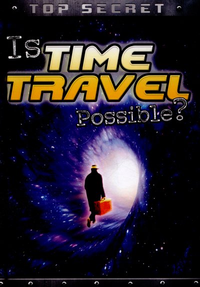 Cover for Nick Hunter · Is Time Travel Possible? - Top Secret! (Inbunden Bok) (2016)