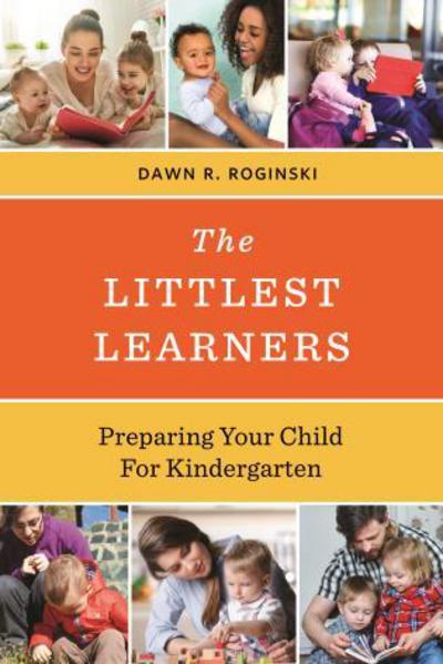 Cover for Dawn R. Roginski · The Littlest Learners: Preparing Your Child for Kindergarten (Hardcover bog) (2017)