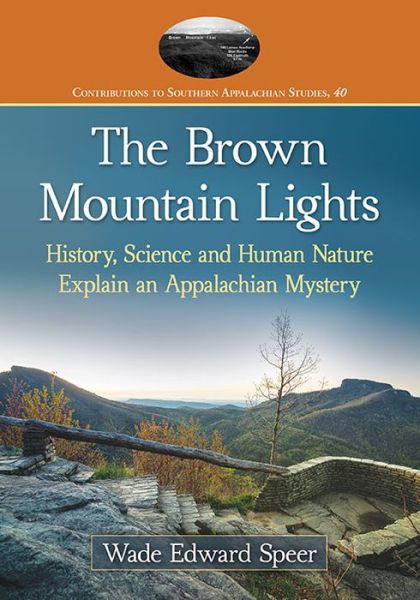 Cover for Wade Edward Speer · The Brown Mountain Lights: History, Science and Human Nature Explain an Appalachian Mystery - Contributions to Southern Appalachian Studies (Paperback Book) (2017)