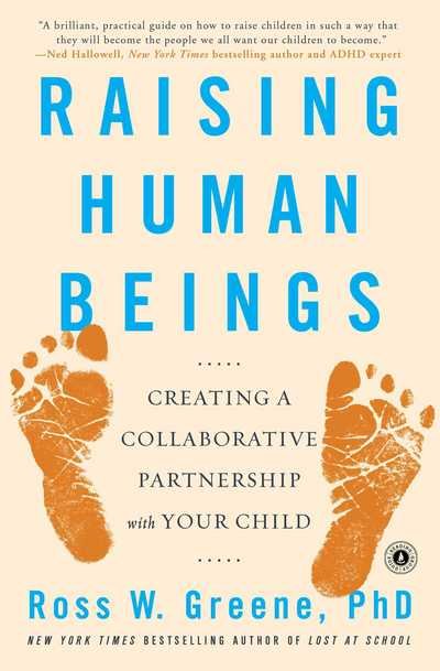 Raising Human Beings: Creating a Collaborative Partnership with Your Child - Ross W. Greene - Kirjat - Simon & Schuster - 9781476723761 - torstai 7. syyskuuta 2017