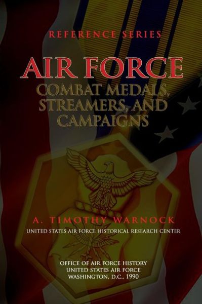 Cover for A Timothy Warnock · Air Force Combat Medals, Streamers, and Campaigns (Paperback Book) (1990)