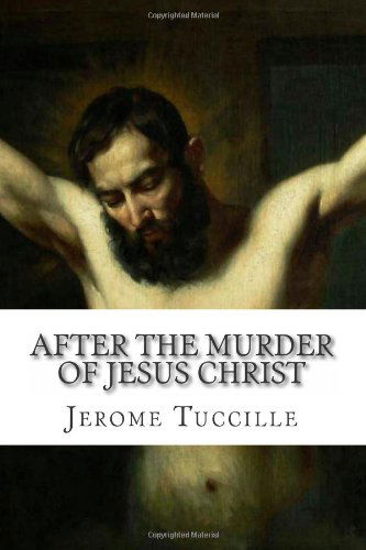 Cover for Jerome Tuccille · After the Murder of Jesus Christ (Paperback Book) (2012)