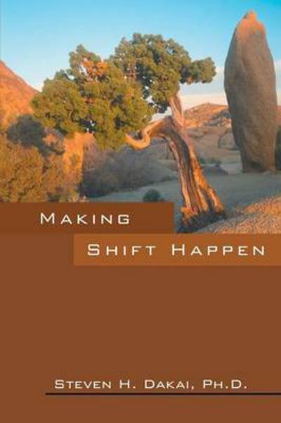 Cover for Dakai, Steven, PhD · Making Shift Happen (Paperback Book) (2014)