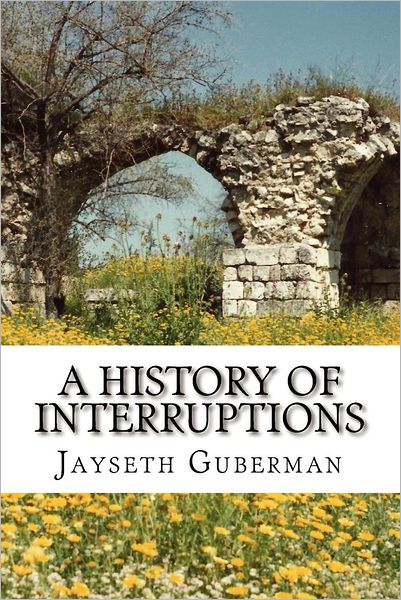 Cover for Jayseth Guberman · A History of Interruptions (Paperback Book) (2012)