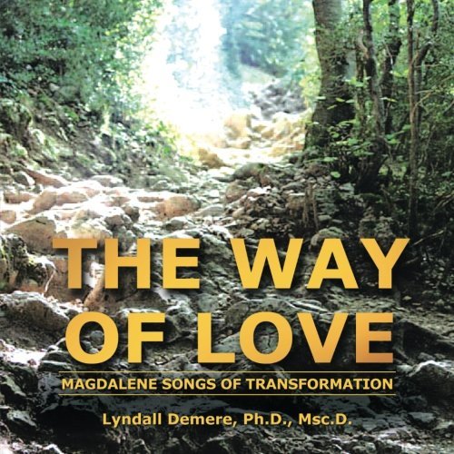 Cover for Ph.d., Msc.d., Lyndall Demere · The Way of Love: Magdalene Songs of Transformation (Taschenbuch) (2013)