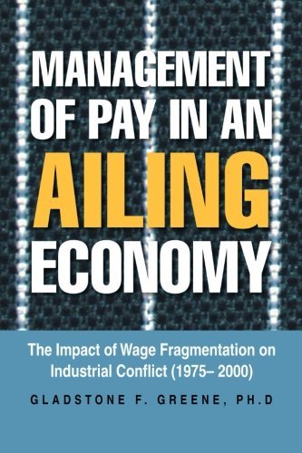 Cover for Gladstone F. Greene · Management of Pay in an Ailing Economy: the Impact of Wage Fragmentation on Industrial Conflict (1975-2000) (Paperback Bog) (2013)