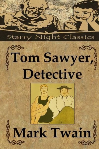 Tom Sawyer, Detective - Mark Twain - Bøger - Createspace - 9781484078761 - 8. april 2013