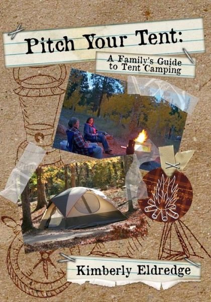 Cover for Kimberly Eldredge · Pitch Your Tent: a Family's Guide to Tent Camping (Paperback Bog) (2013)