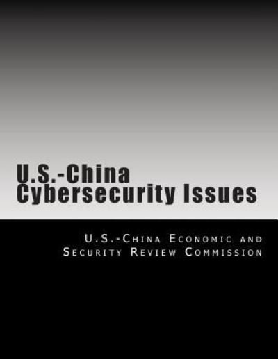 Cover for U S -China Economic and Security Review · U.S.-China Cybersecurity Issues (Paperback Bog) (2013)