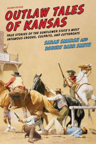 Cover for Sarah Smarsh · Outlaw Tales of Kansas: True Stories of the Sunflower State's Most Infamous Crooks, Culprits, and Cutthroats - Outlaw Tales (Paperback Book) [Second edition] (2016)