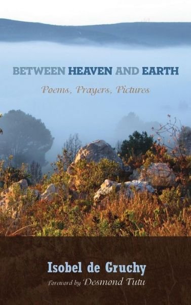 Cover for Isobel De Gruchy · Between Heaven and Earth (Gebundenes Buch) (2015)