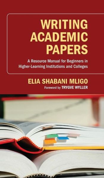 Cover for Elia Shabani Mligo · Writing Academic Papers: A Resource Manual for Beginners in Higher-Learning Institutions and Colleges (Hardcover Book) (2012)