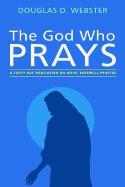 Cover for Douglas D. Webster · God Who Prays (Bok) (2017)