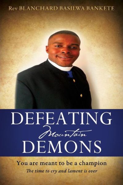 Cover for Rev Blanchard Basilwa Bankete · Defeating Mountain Demons (Paperback Book) (2015)