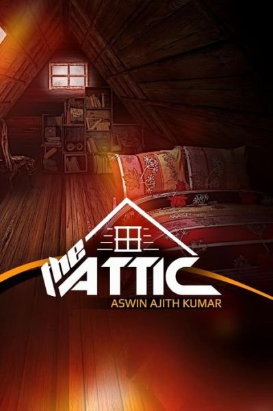 Cover for Aswin Ajith Kumar · The Attic (Pocketbok) (2014)