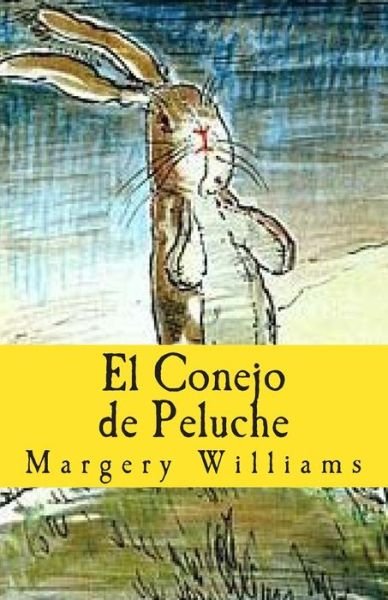 Cover for Margery Williams · El Conejo De Peluche: O Como Juguetes Se Hacen Reales (Taschenbuch) (2014)