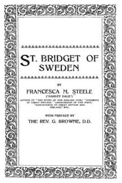 St. Bridget of Sweden - Francesca M Steele - Books - Createspace Independent Publishing Platf - 9781502440761 - September 20, 2014