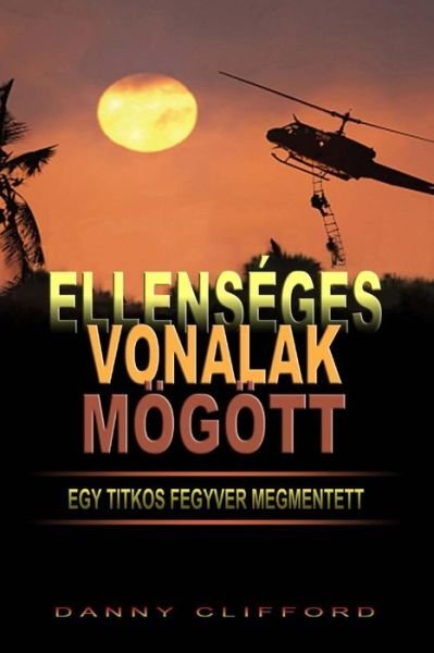 Cover for Danny Clifford · Ellenseges Vonalak Mogott Egy Titkos Fegyver Megmentett - Hungarian (Paperback Book) (2014)