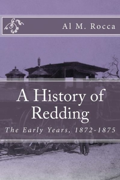 Cover for Al M Rocca · A History of Redding: the Early Years, 1872-1875 (Paperback Bog) (2014)