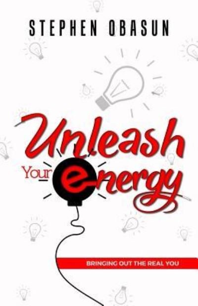 Stephen Obasun · Unleash Your Energy (Pocketbok) (2016)