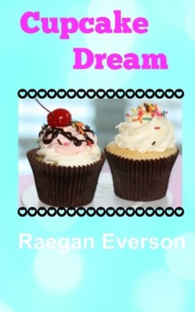 Cover for Raegan Everson · Cupcake Dream (Paperback Book) (2015)