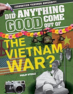 Cover for Philip Steele · Did Anything Good Come Out of the Vietnam War? (Gebundenes Buch) (2015)