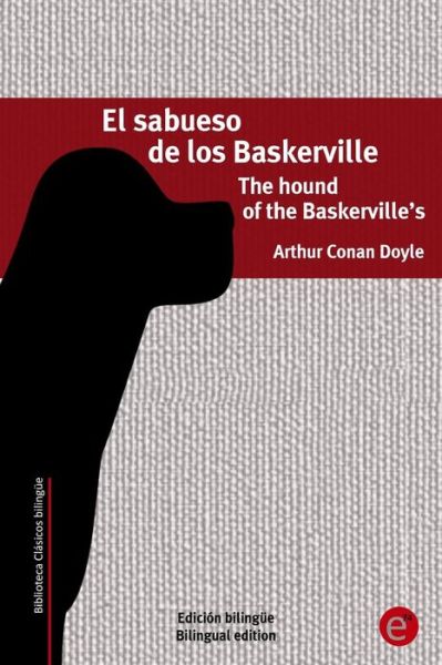 Cover for Arthur Conan Doyle · El Sabueso De Los Baskerville / the Hound of the Baskerville's: Edicion Bilingue / Bilingual Edition (Paperback Book) (2015)