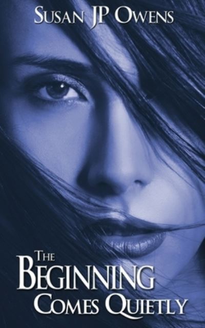 Cover for Susan Jp Owens · The Beginning Comes Quietly (Paperback Book) (2014)