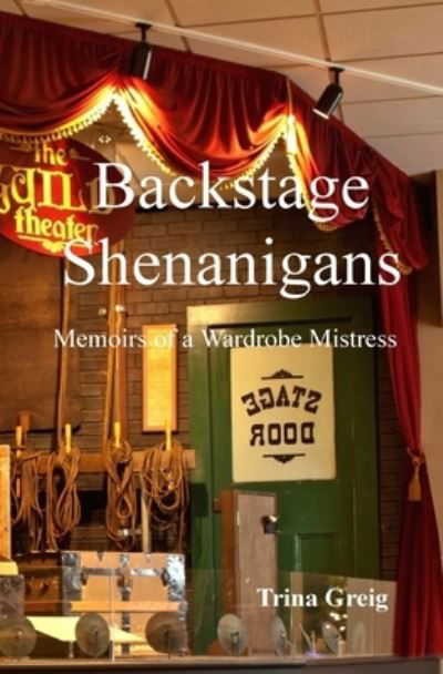 Cover for Trina Greig · Backstage Shenanigans : Memoirs of a Wardrobe Mistress (Paperback Bog) (2015)