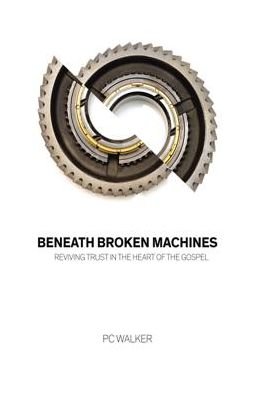 Cover for PC Walker · Beneath Broken Machines (Gebundenes Buch) (2016)