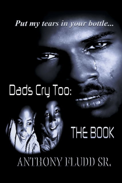 Cover for Sr Anthony Fludd · Dads Cry Too (Paperback Book) (2016)