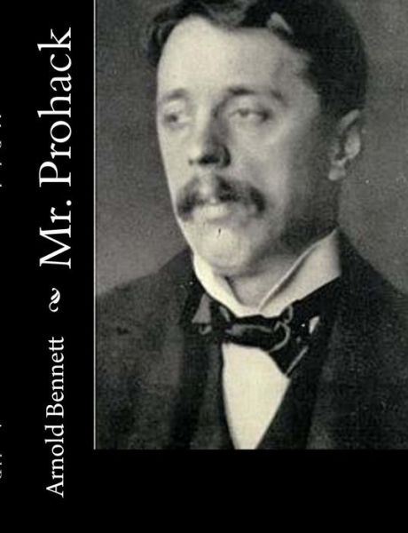 Mr. Prohack - Arnold Bennett - Książki - Createspace - 9781515138761 - 19 lipca 2015