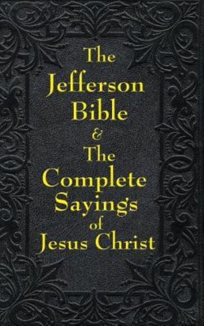 Cover for Thomas Jefferson · Jefferson Bible &amp; The Complete Sayings of Jesus Christ (Hardcover bog) (2018)