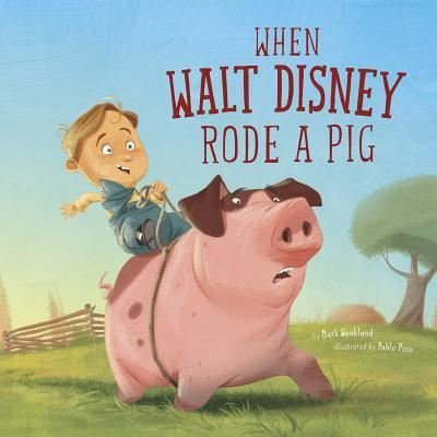 Cover for Mark Weakland · When Walt Disney Rode a Pig (Book) (2017)