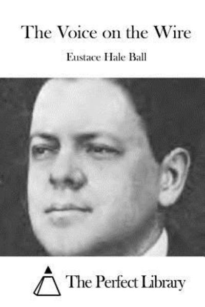 Cover for Eustace Hale Ball · The Voice on the Wire (Paperback Book) (2015)