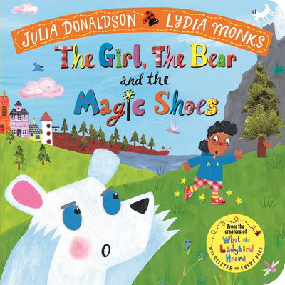 Cover for Julia Donaldson · The Girl, the Bear and the Magic Shoes (Board book) (2020)