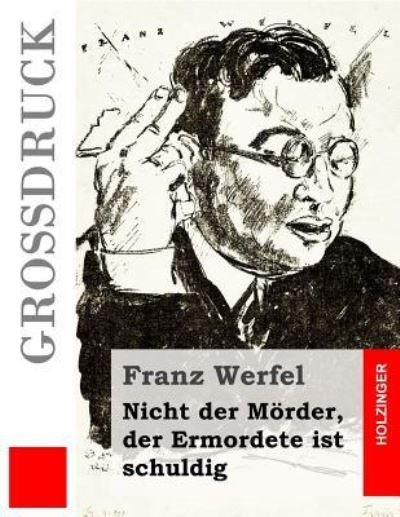 Cover for Franz Werfel · Nicht der Moerder, der Ermordete ist schuldig (Grossdruck) (Pocketbok) (2016)