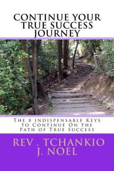 Cover for Tchankio J Noel · The 8 Indispensable keys to Continue on the Path of True Success (Paperback Bog) (2016)