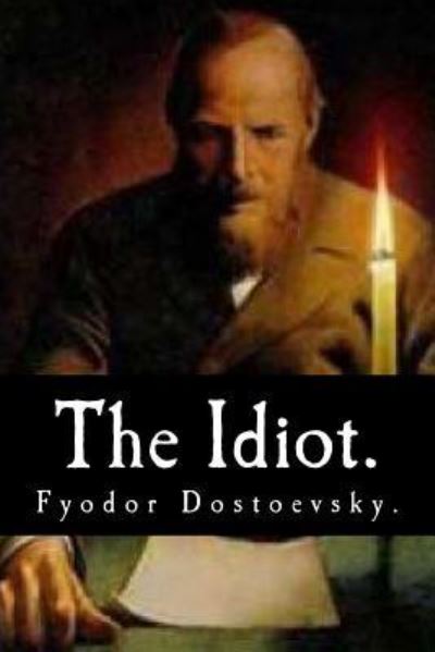 Cover for Fyodor Dostoevsky · The Idiot by Fyodor Dostoevsky. (Paperback Book) (2016)