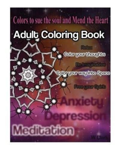 Cover for W S Clark · Colors To Sue The Soul &amp; Mend The Heart (Paperback Book) (2016)